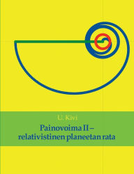 Title: Painovoima II: relativistinen planeetan rata, Author: U Kivi