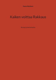 Title: Kaiken voittaa Rakkaus: Runoja ja kertomuksia, Author: Paavo Rïisïnen