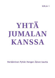 Title: Yhtä Jumalan kanssa: Herääminen Pyhän Hengen Äänen kautta, Author: Marjorie Tyler