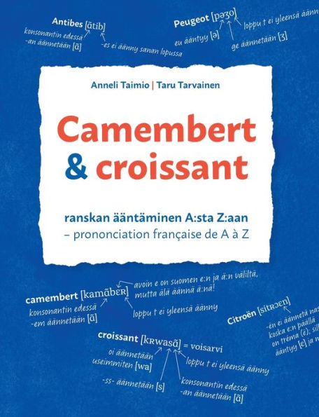 Camembert & croissant: Ranskan ï¿½ï¿½ntï¿½minen A: sta Z: aan. Prononciation franï¿½aise de A ï¿½ Z