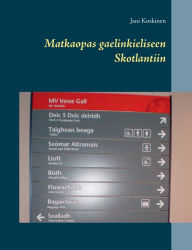 Title: Matkaopas gaelinkieliseen Skotlantiin, Author: Jani Koskinen