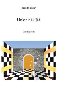 Title: Unien näkijät: Kädestä poskelle, Author: Robert Mercier