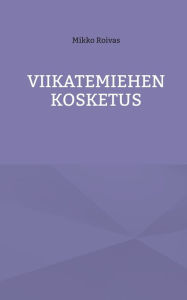 Title: Viikatemiehen kosketus, Author: Mikko Roivas