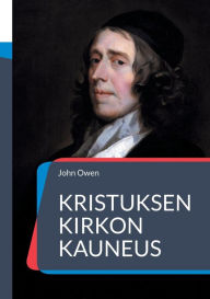 Title: Kristuksen kirkon kauneus, Author: John Owen