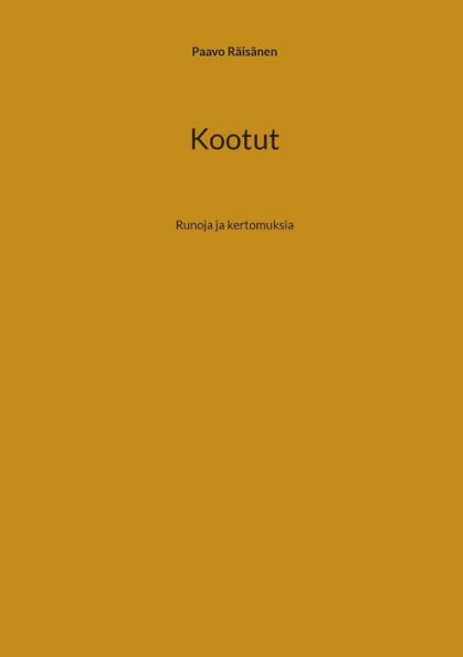 Kootut: Runoja ja kertomuksia