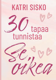 Title: 30 tapaa tunnistaa Se oikea, Author: Katri Sisko