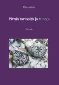 Title: Pieniä tarinoita ja runoja: 2020-2021, Author: Mauri Laakkonen