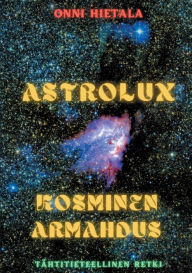 Title: Astrolux - Kosminen armahdus, Author: Onni Hietala