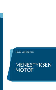 Title: Menestyksen motot: Päälliköille ja johtajille, Author: Jouni Laukkanen