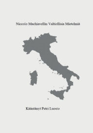 Title: Niccolo Machiavellin valtiollisia mietelmiä, Author: Petri Luosto