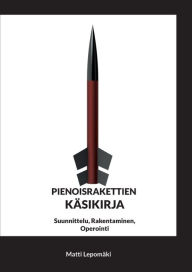 Title: Pienoisrakettien Käsikirja, Author: Matti Lepomäki