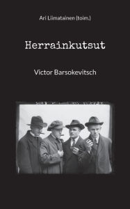 Title: Herrainkutsut: Victor Barsokevitsch, Author: Ari Liimatainen