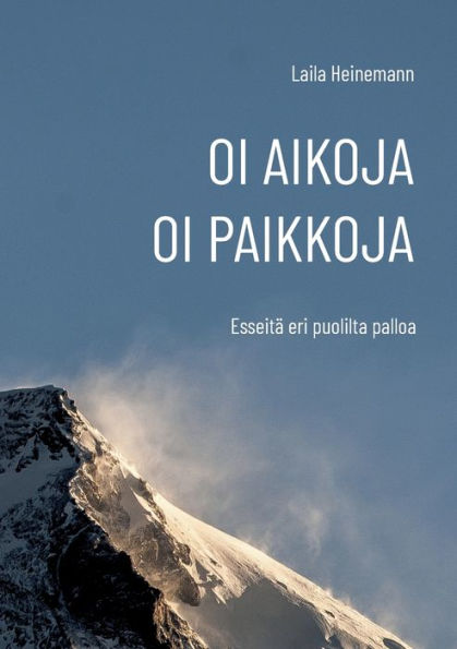 Oi aikoja, oi paikkoja: Esseitä eri puolilta palloa