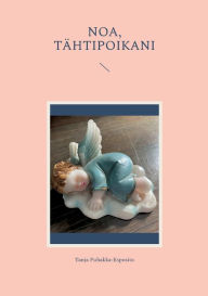 Title: Noa, tähtipoikani, Author: Tanja Puhakka-Esposito