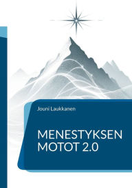 Title: Menestyksen motot 2.0: Pï¿½ï¿½llikï¿½ille ja johtajille, Author: Jouni Laukkanen