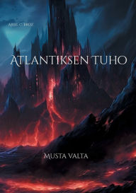 Title: Atlantiksen Tuho: Musta valta, Author: Ariel C Broz