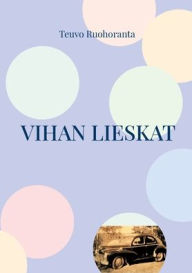 Title: Vihan lieskat, Author: Teuvo Ruohoranta