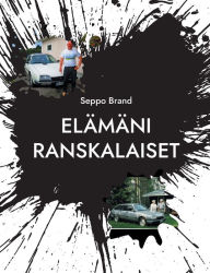 Title: Elï¿½mï¿½ni ranskalaiset, Author: Seppo Brand