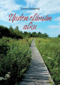 Title: Uuden elï¿½mï¿½n alku, Author: Terttu Grïnberg