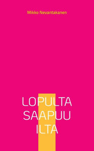 Title: Lopulta saapuu ilta, Author: Mikko Nevantakanen