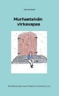 Murhaetsivï¿½n virkavapaa: Rikosylikonstaapeli Jaana Lindegrenin tutkimuksia 3. osa