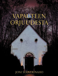 Title: Vapauteen orjuudesta: Paavalin kirjeet galatalaisille ja Filemonille, Author: Joni Suoverinaho