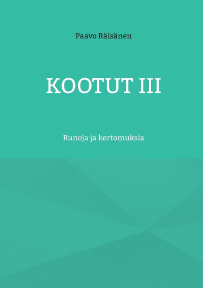 Kootut III: Runoja ja kertomuksia