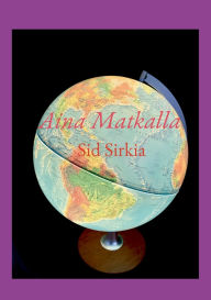 Title: Aina Matkalla, Author: Sid Sirkia