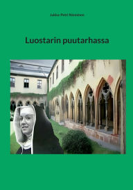 Title: Luostarin puutarhassa, Author: Jukka-Petri Nieminen