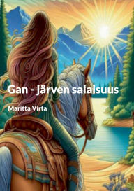 Title: Gan - jï¿½rven salaisuus, Author: Maritta Virta