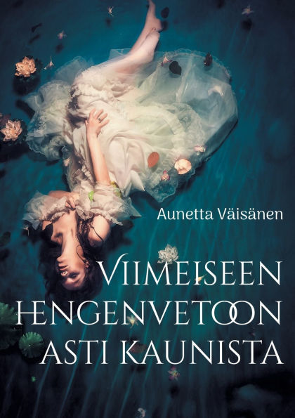 Viimeiseen hengenvetoon asti kaunista: Esseitï¿½, novelleja ja runoja