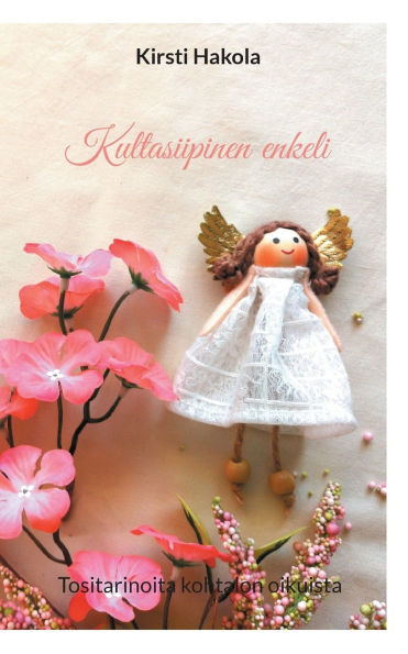 Kultasiipinen enkeli: Tositarinoita kohtalon oikuista