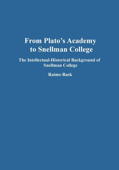 From Plato's Academy to Snellman College: The Intellectual-Historical Background of Snellman College