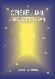 Title: Opiskelijan usko koetellaan, Author: Merja Hautanen