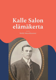 Title: Kalle Salon elï¿½mï¿½kerta, Author: Heikki Mansikkaniemi