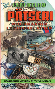 Title: Pï¿½tseri - Muurmannin legioonalainen: Komisario Mï¿½yrï¿½n tutkimuksia 3, Author: Jari Kelho
