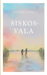 Title: Siskosvala, Author: Leena MÃÂÂyry-Ylinen
