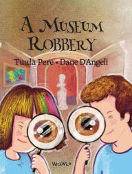 Title: A Museum Robbery, Author: Tuula Pere