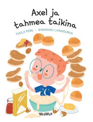 Title: Axel ja tahmea taikina: Finnish Edition of 