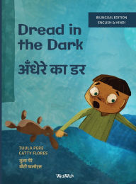 Title: Dread in the Dark / अँधेरे का डर: Bilingual English-Hindi Edition of Dread in the Dark, Author: Tuula Pere