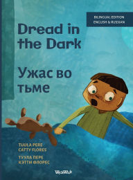 Title: Dread in the Dark / Ужас во тьме: Bilingual English-Russian Edition of Dread in the Dark, Author: Tuula Pere
