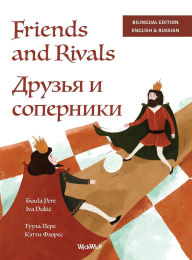 Title: Friends and Rivals / Друзья и соперники: Bilingual English-Russian Edition of Friends and Rivals, Author: Tuula Pere