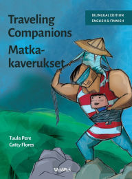 Title: Traveling Companions / Matkakaverukset: Bilingual English-Finnish Edition of Traveling Companions, Author: Tuula Pere