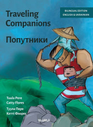 Title: Traveling Companions / Попутники: Bilingual English-Ukrainian Edition of Traveling Companions, Author: Tuula Pere