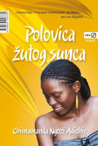 Title: Polovica žutog sunca (Half of a Yellow Sun), Author: Chimamanda Ngozi Adichie