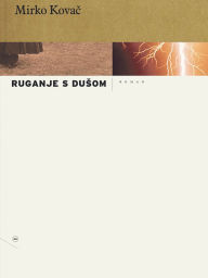 Title: Ruganje s dusom, Author: Mirko Kovac