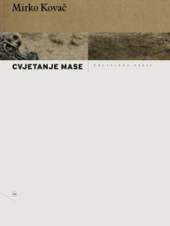 Title: Cvjetanje mase, Author: Mirko Kovac