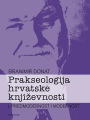 Prakseologija hrvatske knjizevnosti: Knjiga I.