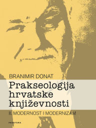 Title: Prakseologija hrvatske knjizevnosti: Knjiga II., Author: Branimir Donat