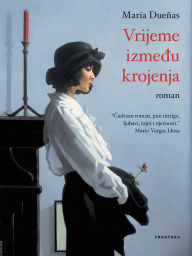 Title: Vrijeme izmedu krojenja, Author: María Dueñas